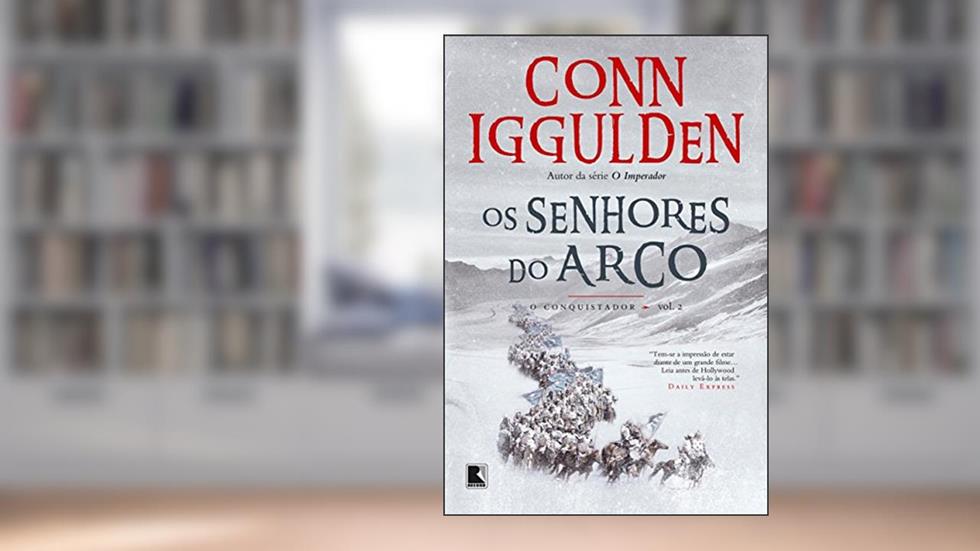 Os senhores do arco - O conquistador - vol. 2, do autor Conn Iggulden