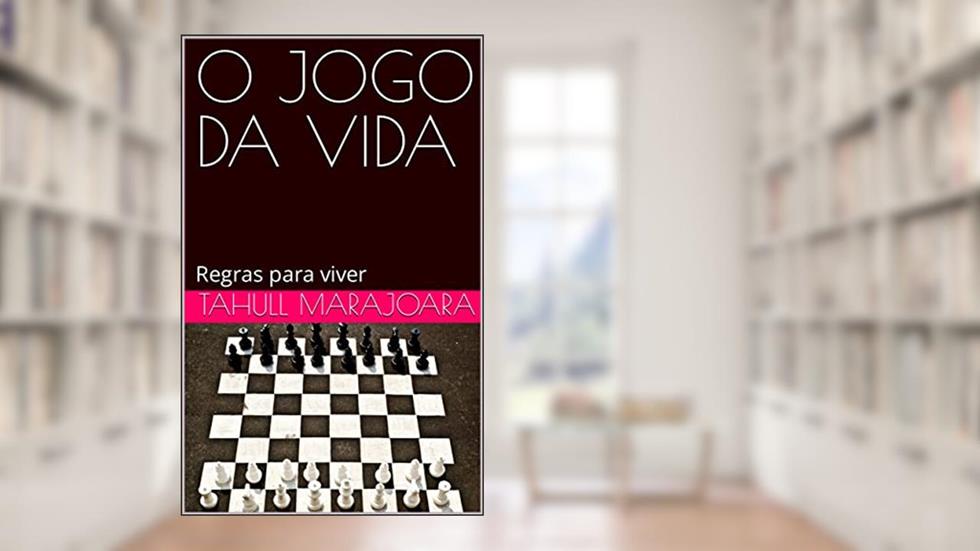 O JOGO DA VIDA: Regras para viver, do autor TAHULL MARAJOARA