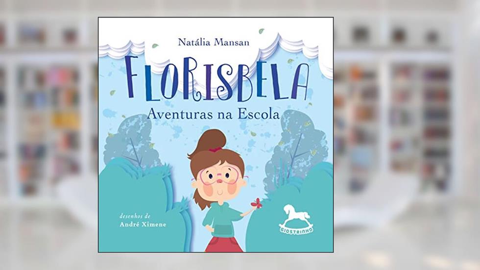 FLORISBELA: Aventuras na Escola, do autor Natália Mansan