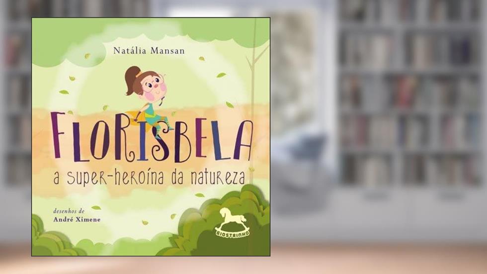 Florisbela: a Super-heroína da Natureza, do autor Natália Mansan