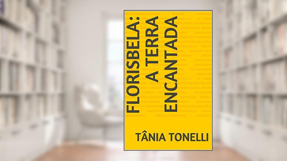 Florisbela: A Terra Encantada, do autor Tânia Tonelli