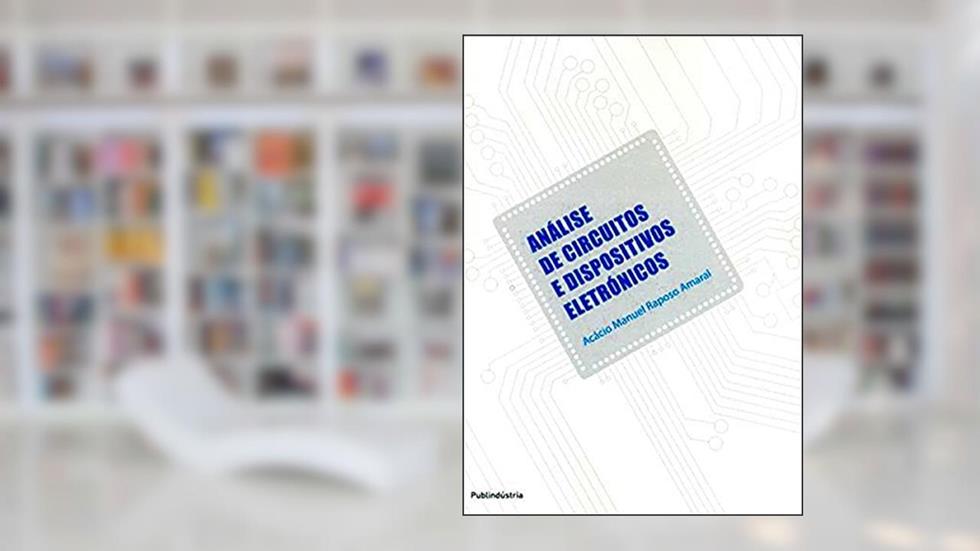 Análise de Circuitos e Dispositivos Eletrônicos, do autor Acácio Manuel Raposo Amaral