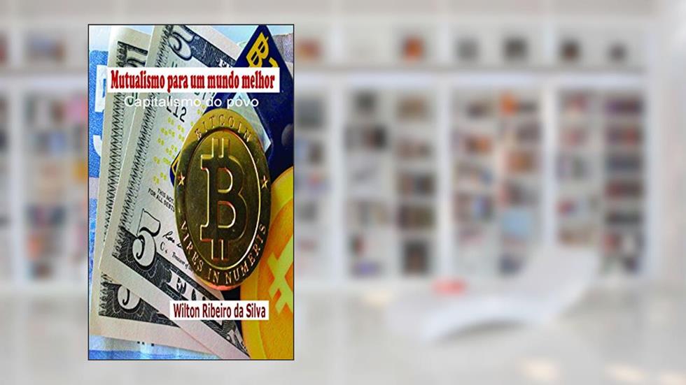 Mutualismo para um mundo melhor, do autor Wilton Ribeiro da Silva