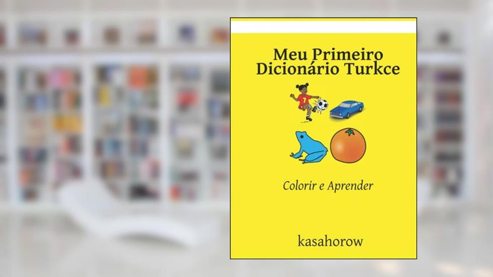 Meu Primeiro Dicionário Turkce: Colorir e Aprender (Portuguese Edition), do autor kasahorow