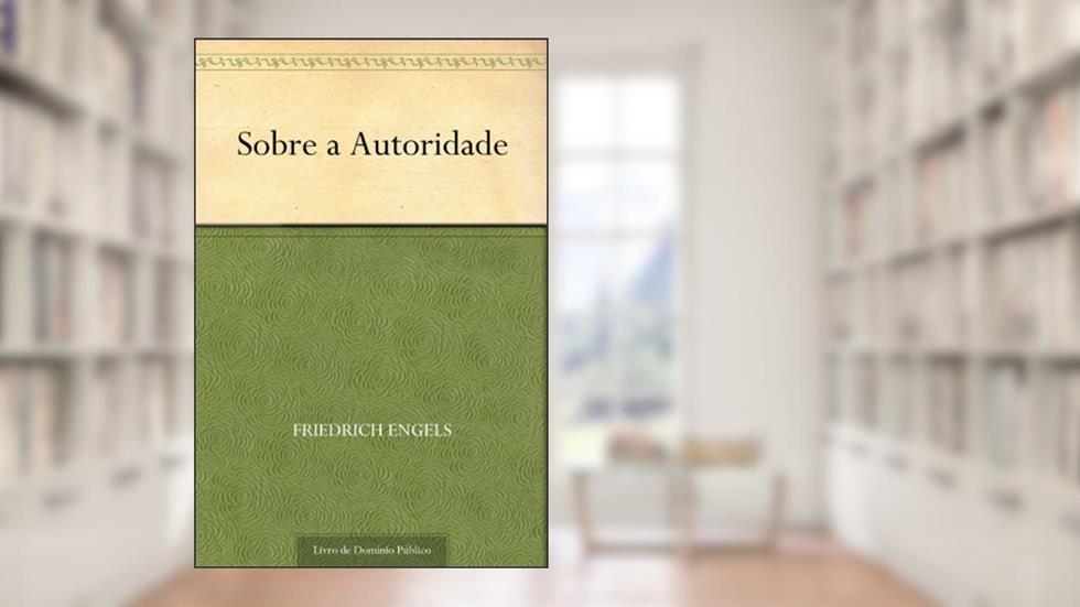 Sobre a Autoridade, do autor Friedrich Engels