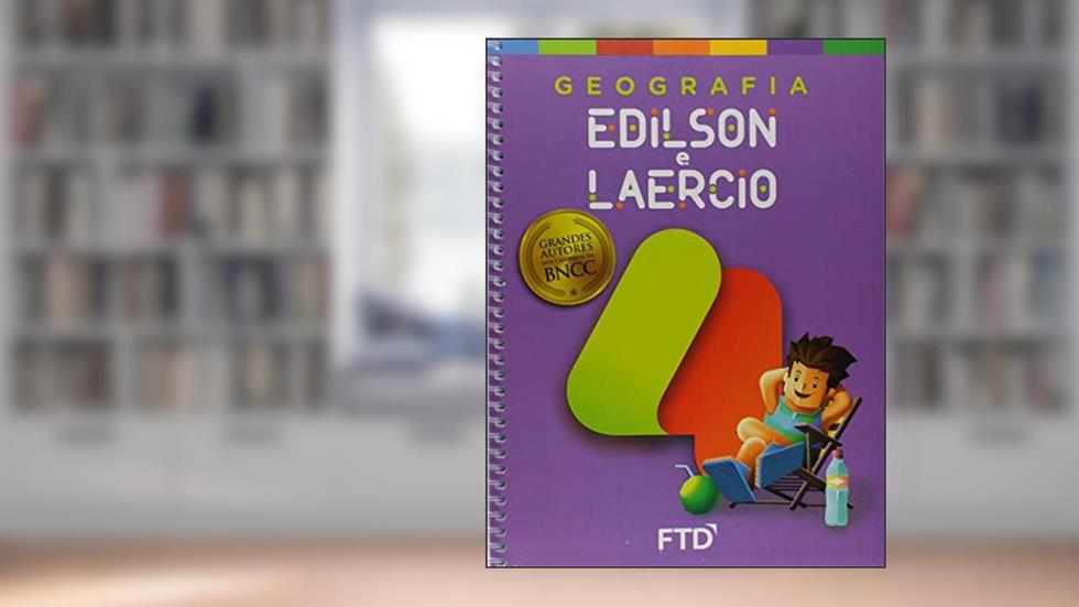 Grandes Autores - Geografia - Edilson e Laercio - 4º Ano, do autor Laércio Furquim Jr.; Edilson Adão