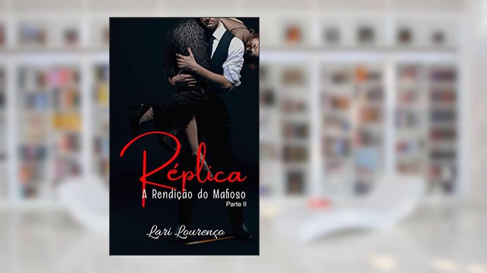 Réplica: A Rendição Do Mafioso - Parte ll, do autor Lari Lourenço