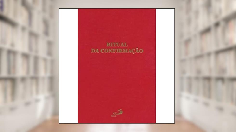 Ritual da Confirmação, do autor Sagrada Congregação para o Culto Divino