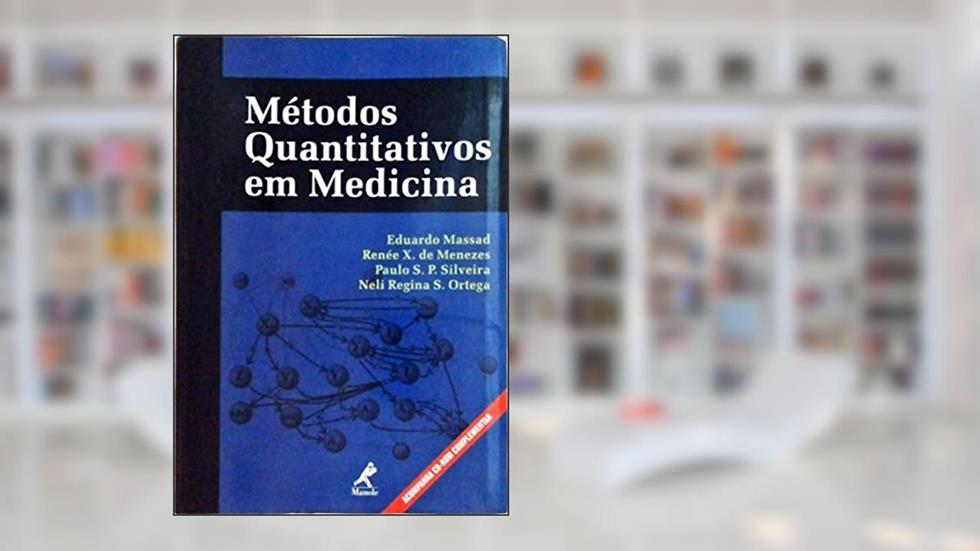 Métodos quantitativos em medicina, do autor Eduardo Massad; Renée X. de Menezes; Paulo S. P. Silveira; Neli Regina S. Ortega