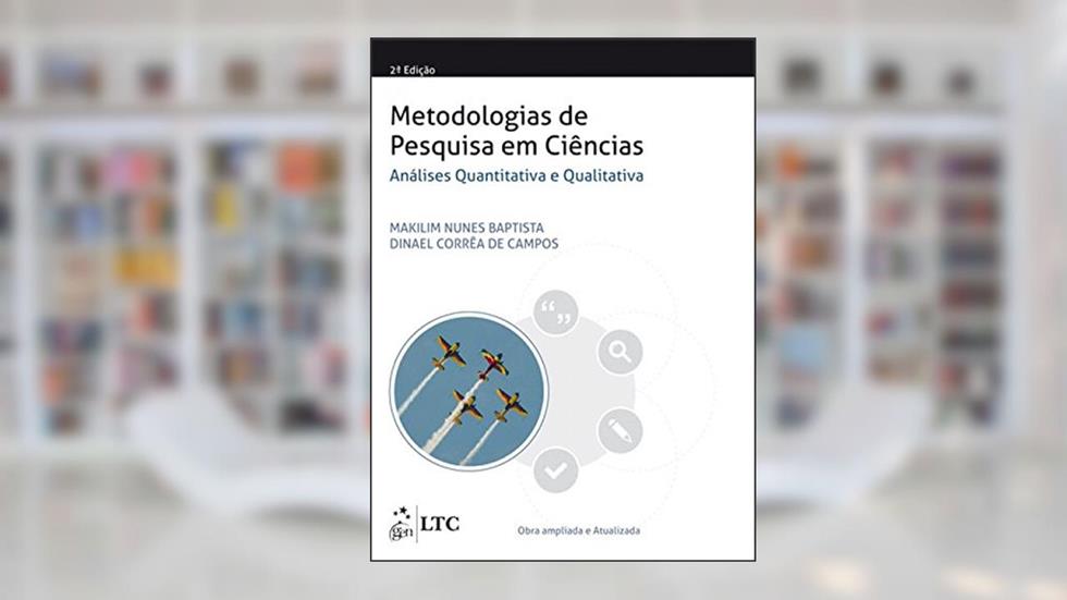 Metodologias de Pesquisa em Ciências: Análise Quantitativa e Qualitativa, do autor Makilim Nunes Baptista; Dinael Corrêa de Campos