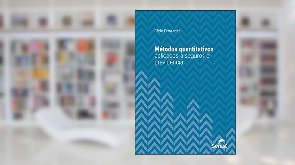 Métodos quantitativos aplicados a seguros e previdência (Série Universitária), do autor Fábio Fernandes
