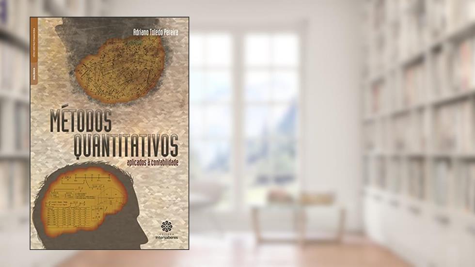 Métodos Quantitativos Aplicados à Contabilidade - Série Gestão Financeira, do autor Adriano Toledo Pereira