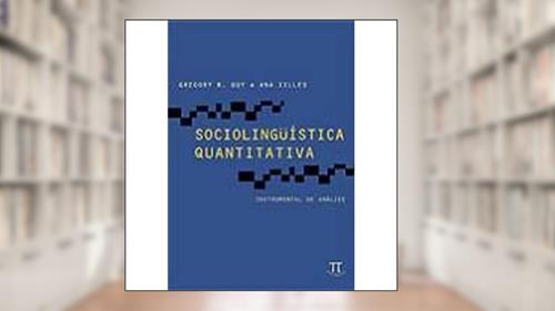 Capa de Sociolinguística Quantitativa. Instrumental de Análise, do autor Anna Stahl Zilles; Gregorie Guy