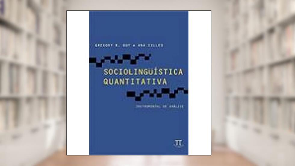 Sociolinguística Quantitativa. Instrumental de Análise, do autor Anna Stahl Zilles; Gregorie Guy