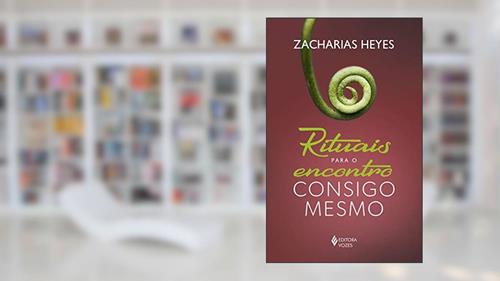 Capa de Rituais para o encontro consigo mesmo, do autor Zacharias Heyes