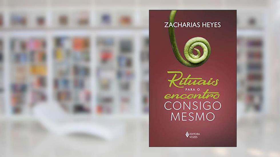 Rituais para o encontro consigo mesmo, do autor Zacharias Heyes