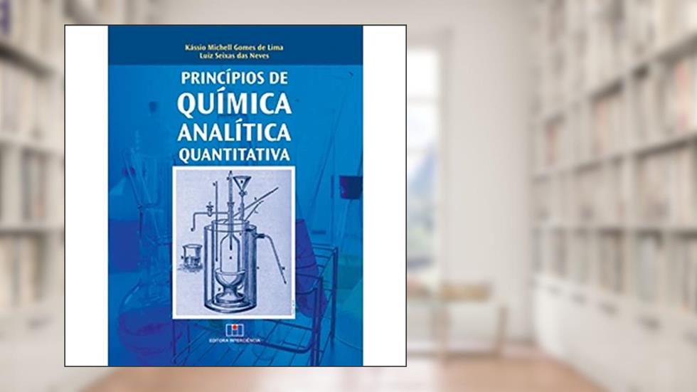 Princípios de Química Analítica Quantitativa, do autor Kássio Michell Gomes de Lima; Luiz Seixas das Neves
