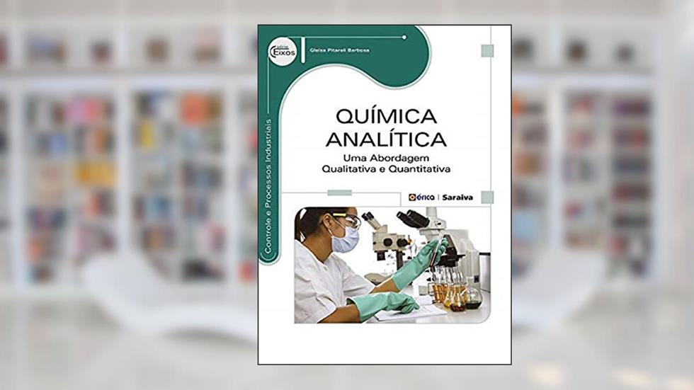 Química analítica: Uma abordagem qualitativa e quantitativa, do autor Gleisa Pitareli Barbosa