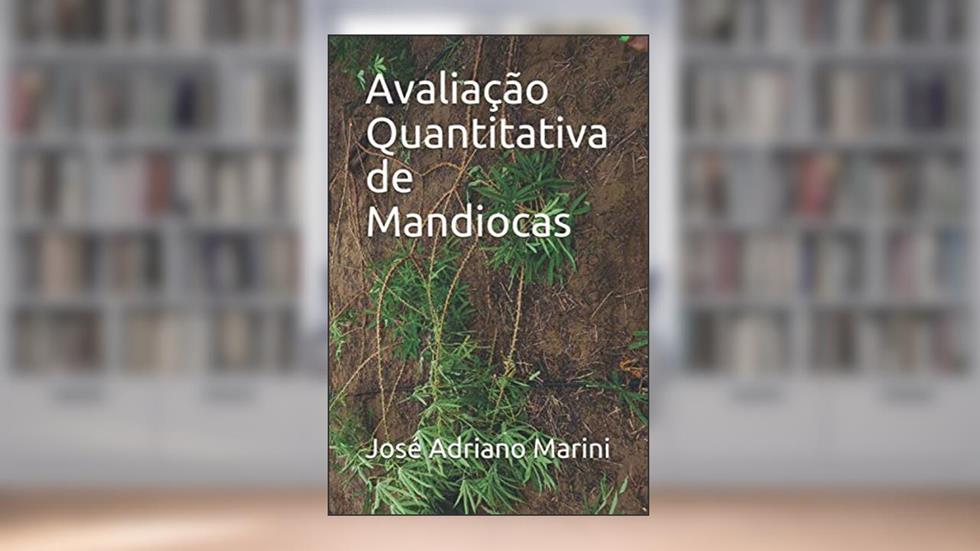 Avaliação Quantitativa de Mandiocas (Portuguese Edition), do autor Adriano Marini