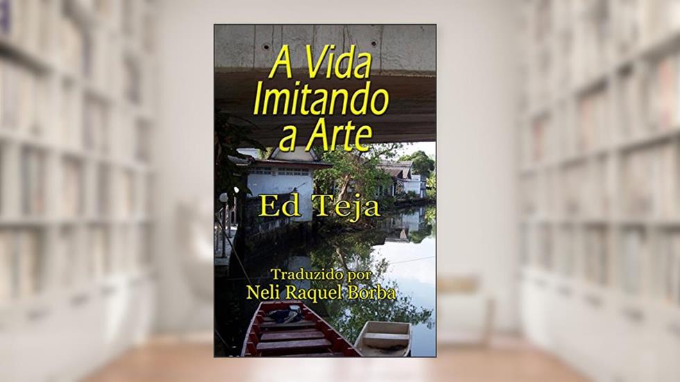 A Vida Imitando a Arte, do autor Ed Teja