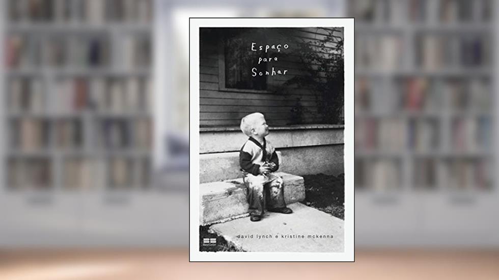 Espaço pra sonhar, do autor David Lynch; Kristine McKenna
