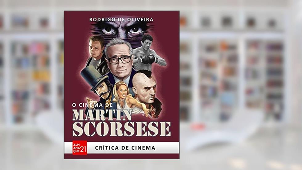 O Cinema de Martin Scorsese, do autor Rodrigo de Oliveira
