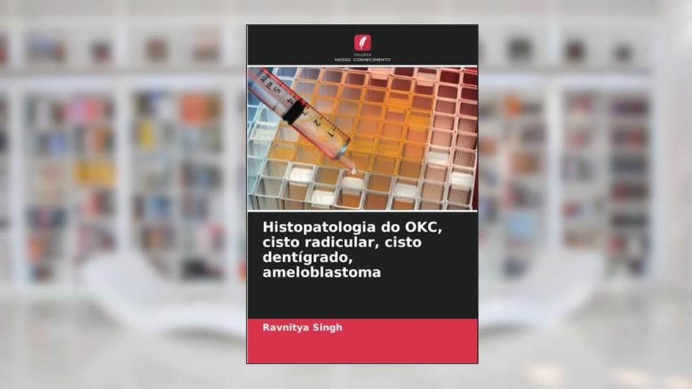 Histopatologia do OKC, cisto radicular, cisto dentígrado, ameloblastoma, do autor Ravnitya Singh