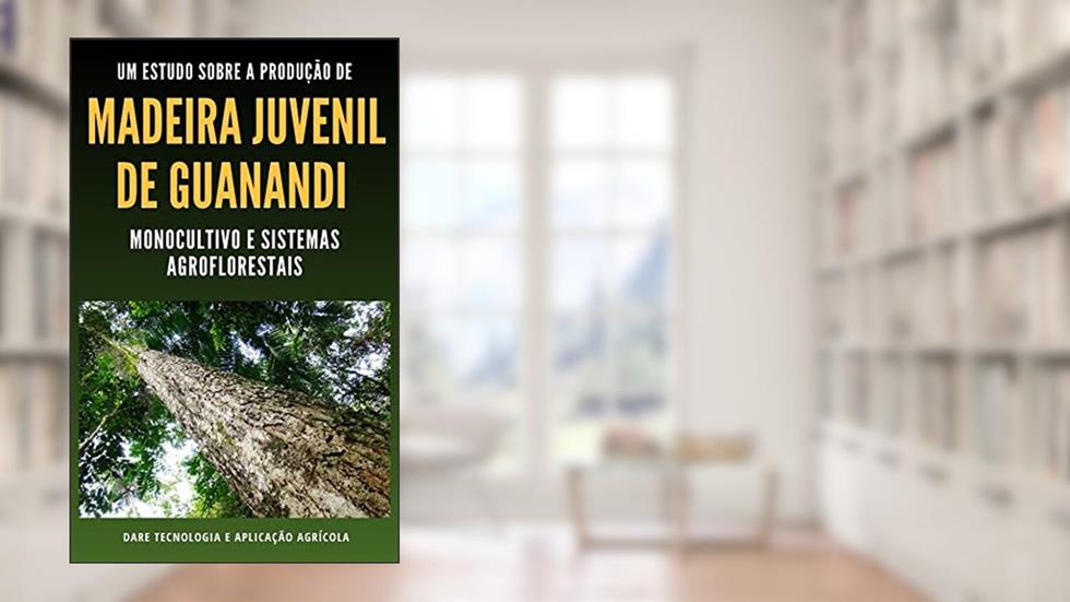 MADEIRA JUVENIL DE GUANANDI | Monocultivo e Sistemas Agroflorestais, do autor DARE AGRO