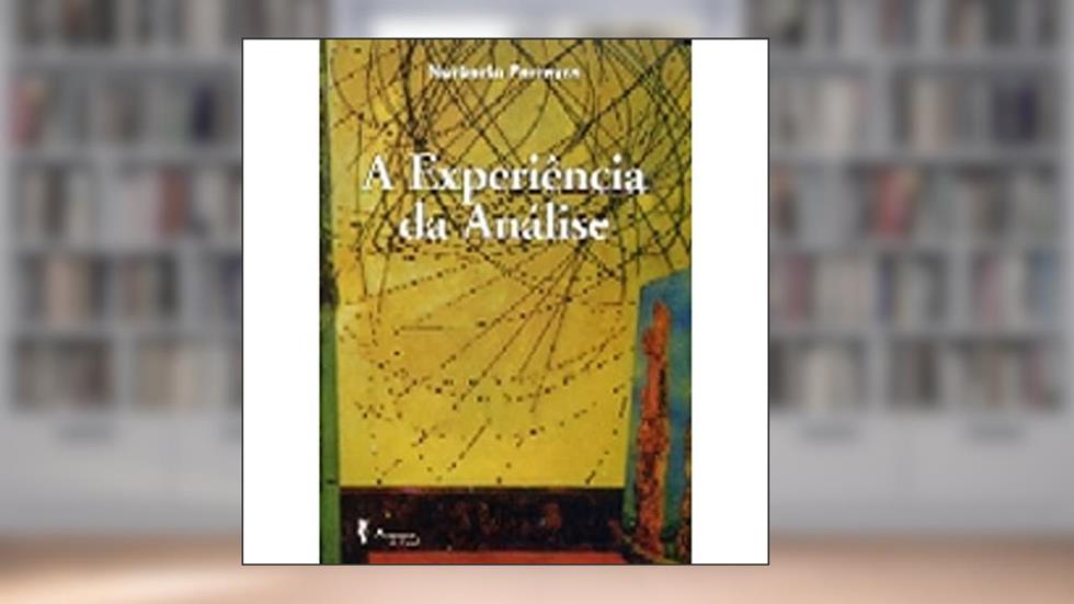 A Experiência da Análise: sua Clínica e seu Discurso, do autor Norberto Ferreyra