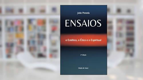 Capa de Ensaios: o Estético, o Ético e o Espiritual (Portuguese Edition), do autor João Peneda