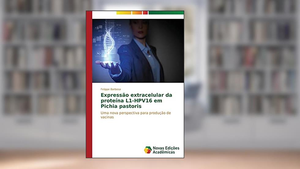 Expressão extracelular da proteína L1-HPV16 em Pichia pastoris: Uma nova perspectiva para produção de vacinas, do autor Barbosa Felippe