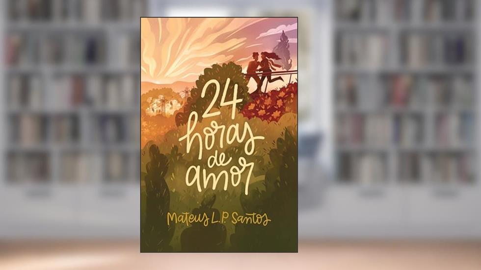 24 Horas de Amor, do autor Mateus L.P. Santos