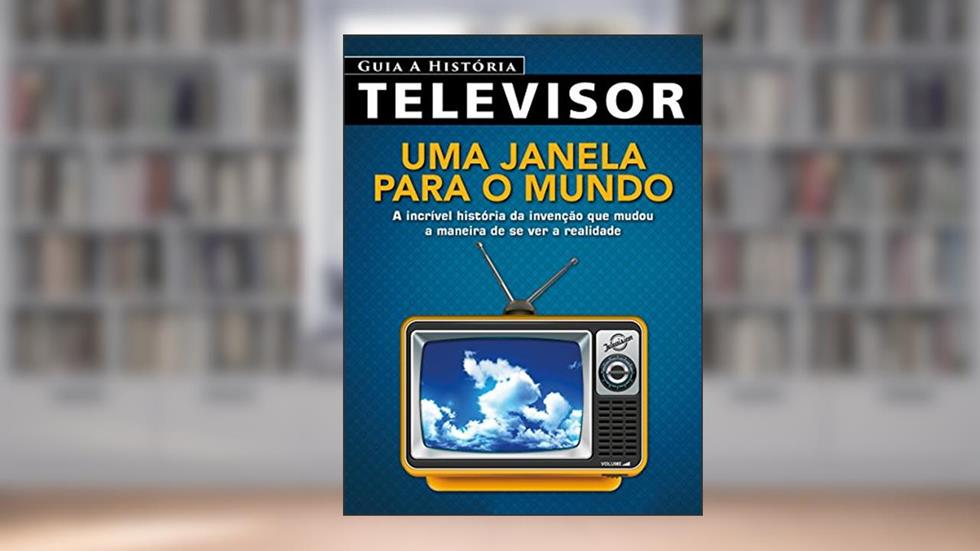 Guia a História Ed.02 Televisor: Uma janela para o mundo (Televisão Livro 2), do autor On Line Editora
