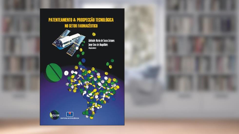 Patenteamento e Prospecção Tecnológica no Setor Farmacêutico, do autor SIQUIM