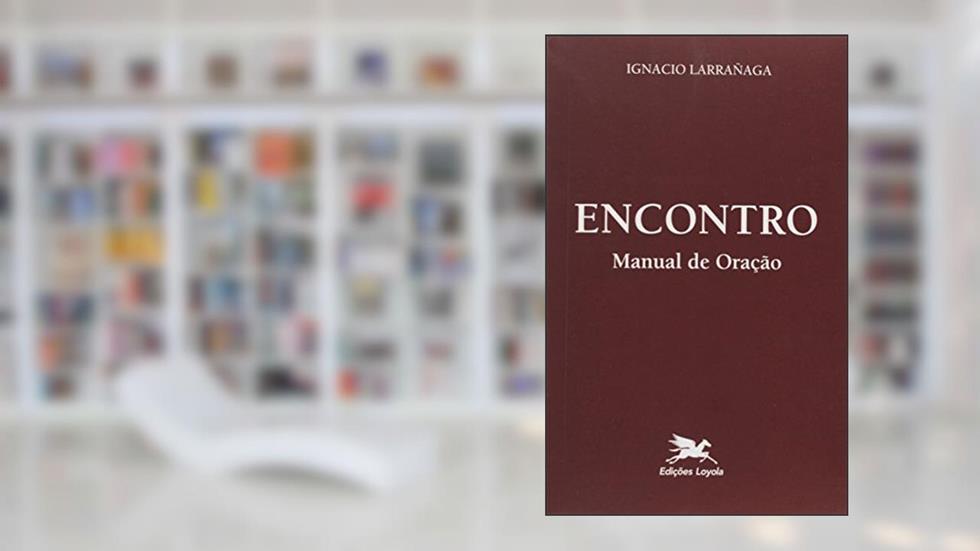 Encontro: Manual de oração, do autor Ignácio Larrañaga