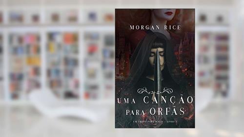 Capa de Uma Canção Para Órfãs (Um Trono para Irmãs-Livro #3), do autor Morgan Rice