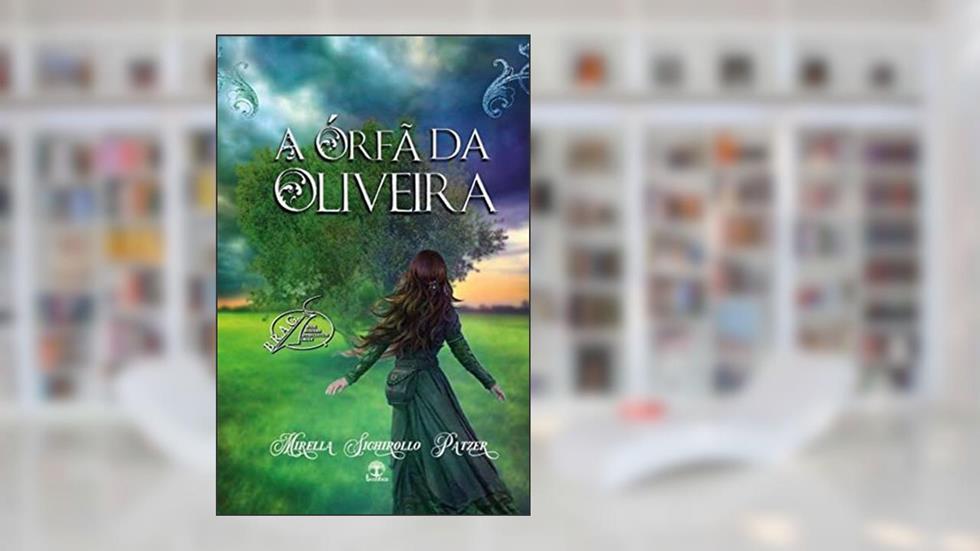 A órfã da oliveira, do autor Mirella Sichirollo Patzer