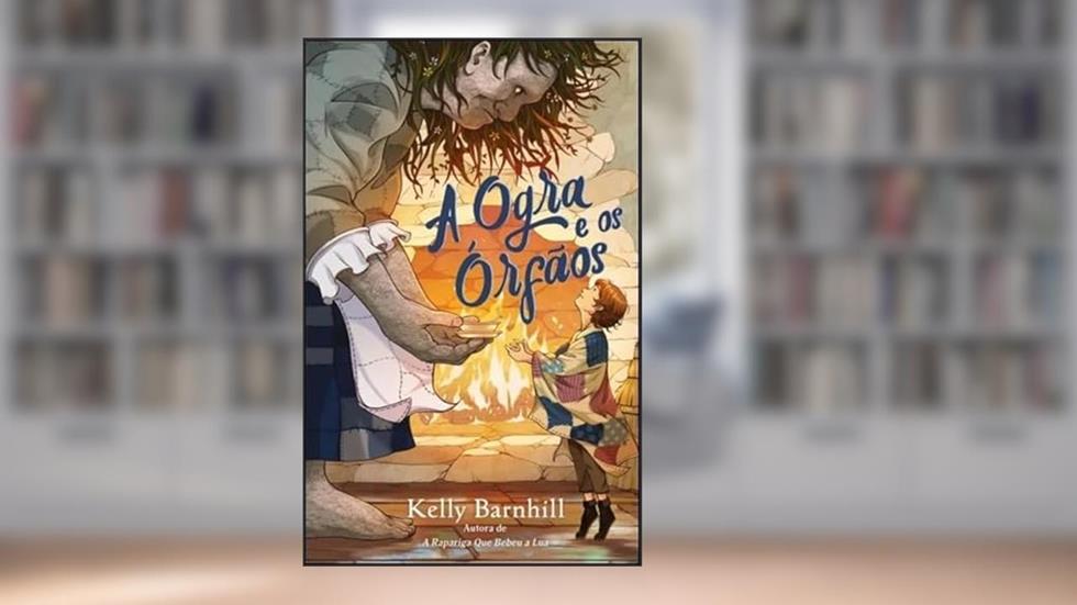 A Ogra e os órfãos, do autor Kelly Barnhill