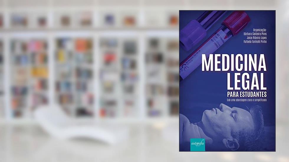 Medicina legal para estudantes: sob uma abordagem clara e simplificada, do autor Bárbara Caldeira; Joice Ribeiro; Rafaela Tonholli