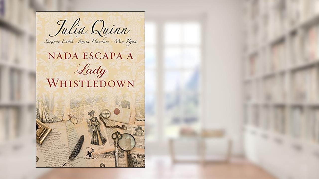Nada escapa a lady Whistledown: 2, do autor Julia Quinn; Suzanne Enoch; Karen Hawkins; Mia Ryan