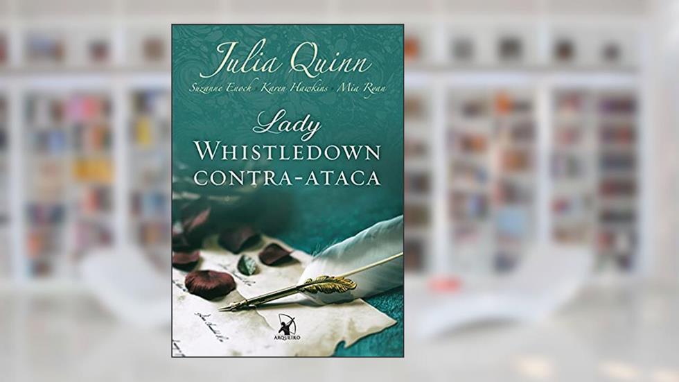 Lady Whistledown contra-ataca, do autor Julia Quinn; Suzanne Enoch; Karen Hawkins; Mia Ryan
