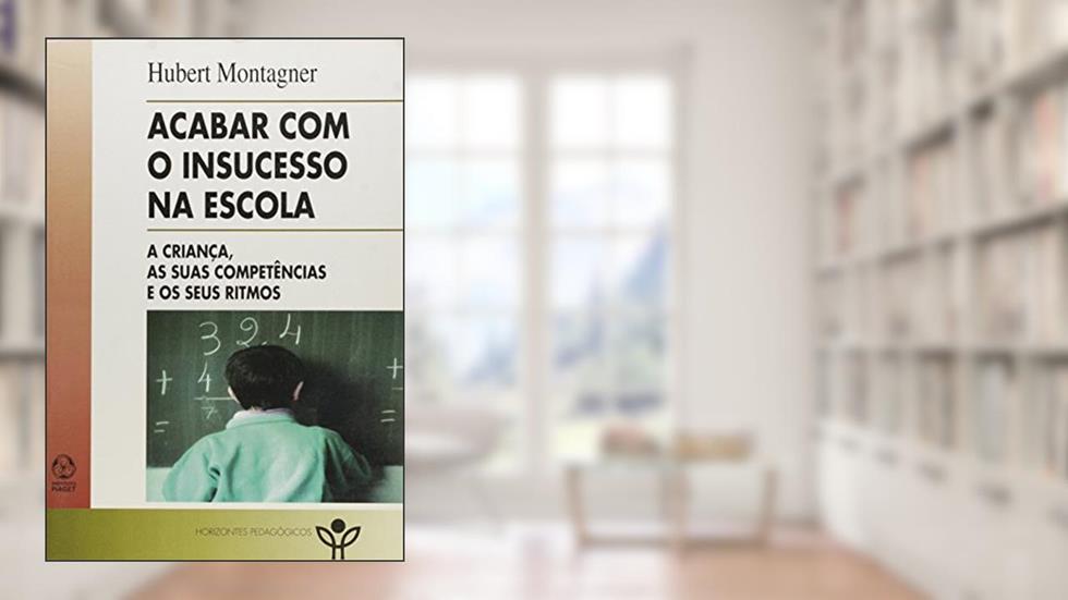 Acabar com o Insucesso na Escola, do autor Hubert Montagner