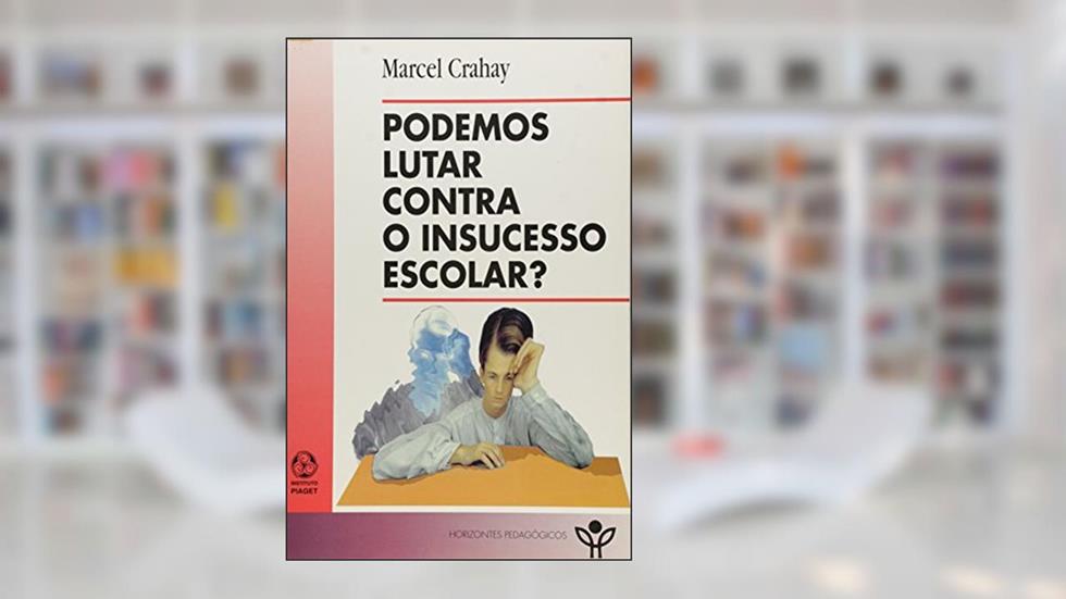 Podemos Lutar Contra o Insucesso Escolar?, do autor Marcel Grahay