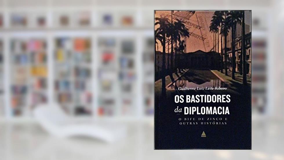 Bastidores da Diplomacia, Os, do autor Guilherme Luiz Leite Ribeiro