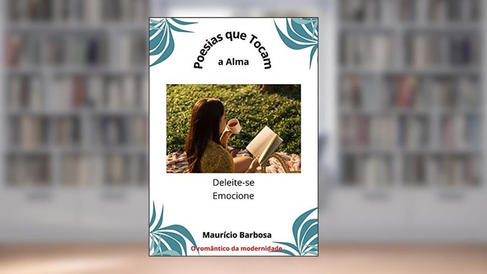 Poesias que Tocam a Alma: Poesias que emocionam, do autor Maurício Barbosa
