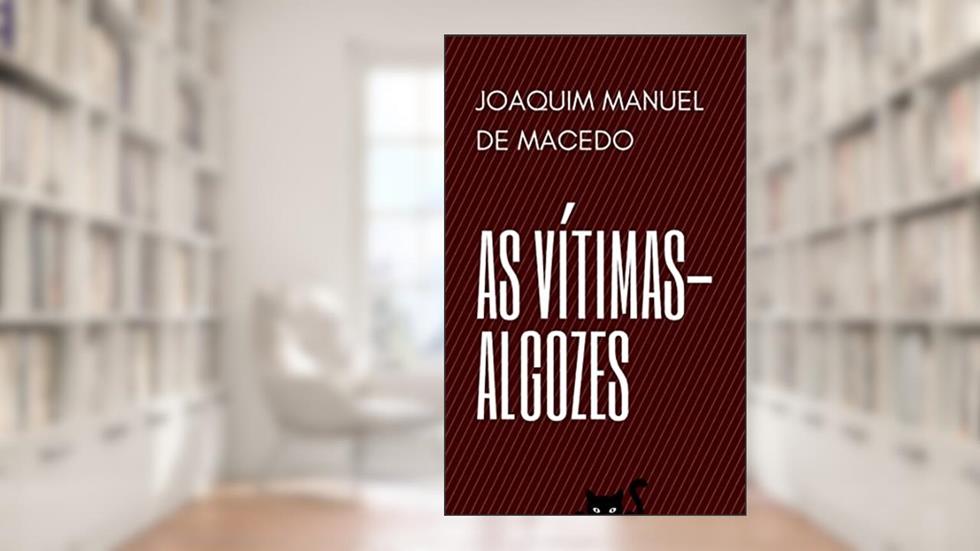 As Vi?timas-Algozes, do autor Joaquim Manuel de Macedo