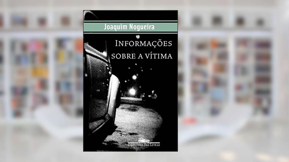 Informações sobre a vítima (Coleção Policial), do autor Joaquim Nogueira