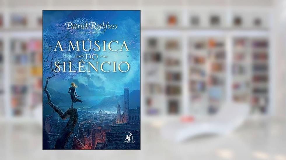 A música do silêncio (A Crônica do Matador do Rei - Livro 3), do autor Patrick Rothfuss