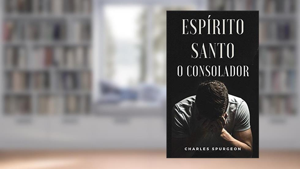 Espírito Santo - O Consolador, do autor Charles Spurgeon