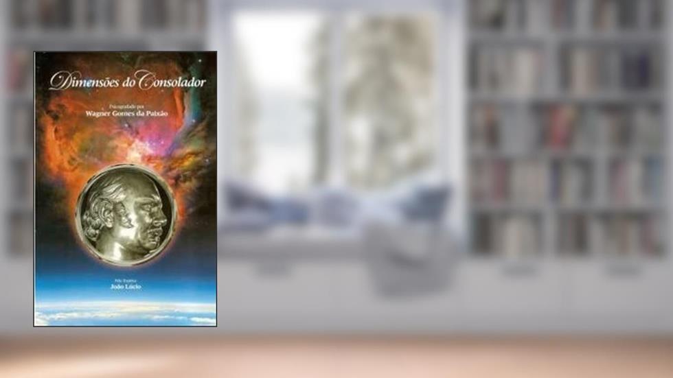 Dimensões do Consolador, do autor Wagner Gomes Da Paixão; João Lúcio